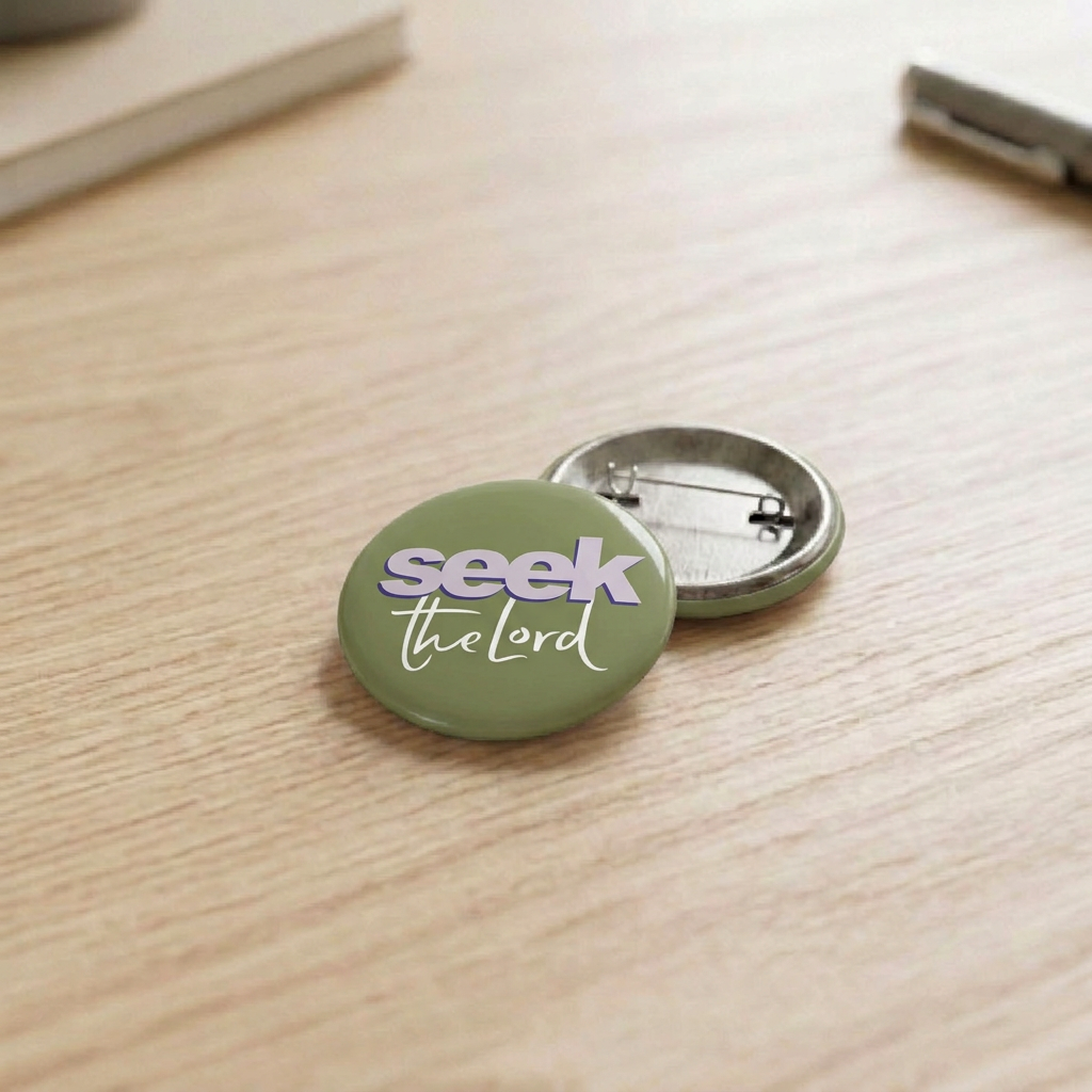 Seek The Lord Button Pin